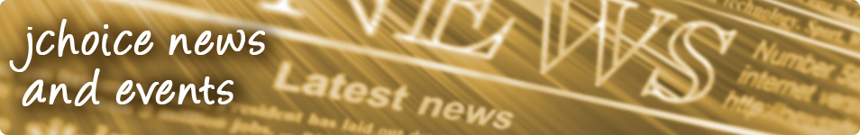 News and Events at JChoice.org